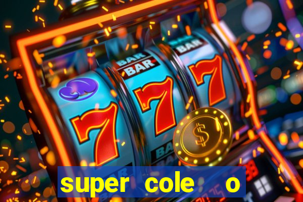 super cole  o 7784 jogos download